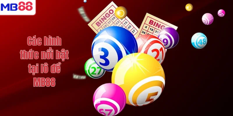 LÔ ĐỀ 2 Các hình thức nổi bật tại lô đề MB88