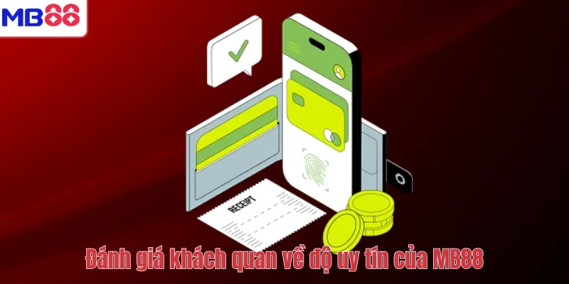 MB88 Lừa Đảo Có Thật Không? Sự Thật Đằng Sau Những Tin Đồn 4 Đánh giá khách quan về độ uy tín của MB88
