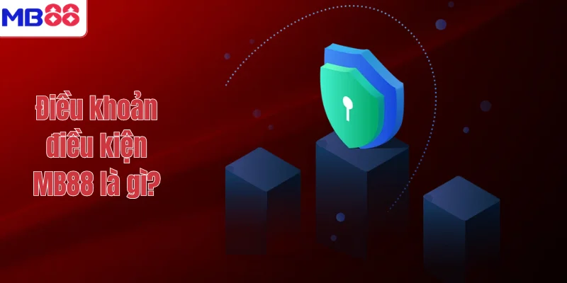 Điều khoản điều kiện MB88 là gì?