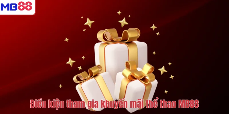 Khuyến Mãi Thể Thao MB88 – Cược Càng Nhiều, Thưởng Càng Lớn 4 Điều kiện tham gia khuyến mãi thể thao MB88