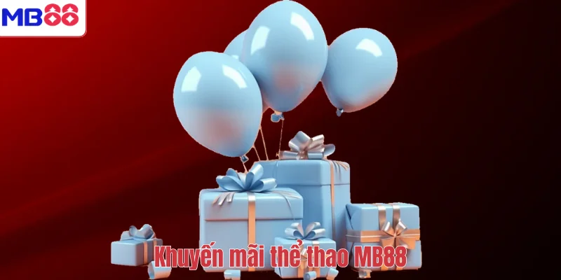 Khuyến Mãi Thể Thao MB88 – Cược Càng Nhiều, Thưởng Càng Lớn 1 Khuyến mãi thể thao MB88