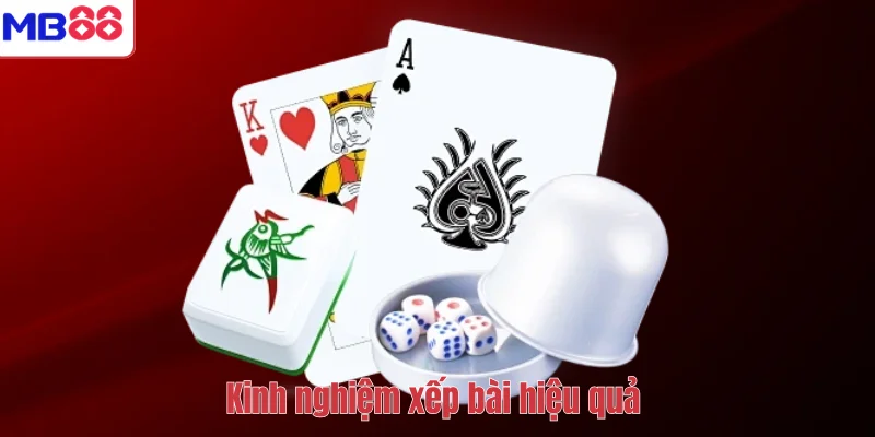 MẬU BINH MB88 – Hướng Dẫn Cách Chơi Cơ Bản Đến Nâng Cao 4 Kinh nghiệm xếp bài hiệu quả