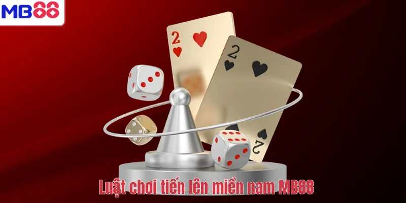 TIẾN LÊN MIỀN NAM MB88 – Hướng Dẫn Luật Chơi Và Bí Quyết 3 Luật chơi tiến lên miền nam MB88