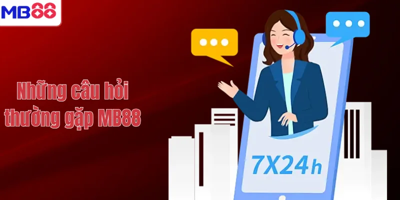 CÂU HỎI THƯỜNG GẶP MB88 1 Những câu hỏi thường gặp MB88
