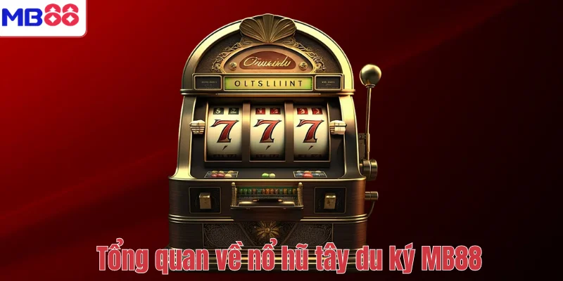 Nổ Hũ Tây Du Ký MB88 – Trải Nghiệm Slot Game Hấp Dẫn 2 Tổng quan về nổ hũ tây du ký MB88