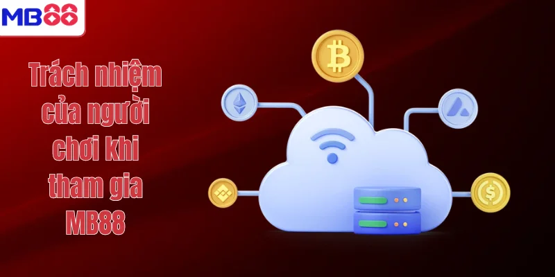 CHƠI CÓ TRÁCH NHIỆM MB88 2 Trách nhiệm của người chơi khi tham gia MB88